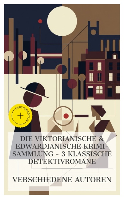 Die Viktorianische & Edwardianische Krimi-Sammlung – 3 klassische Detektivromane