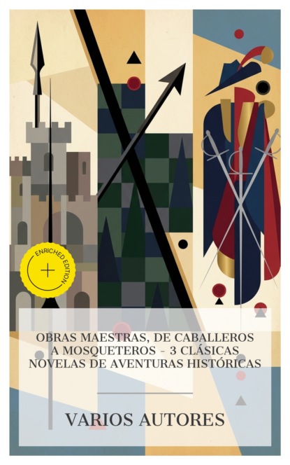 Obras maestras, de caballeros a mosqueteros – 3 clásicas novelas de aventuras históricas
