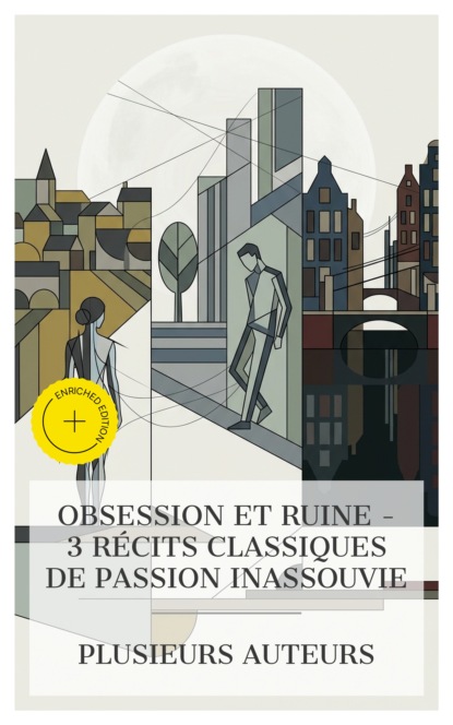 Obsession et Ruine – 3 Récits Classiques de Passion Inassouvie