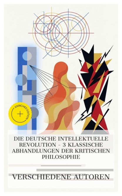 Die deutsche intellektuelle Revolution – 3 klassische Abhandlungen der kritischen Philosophie
