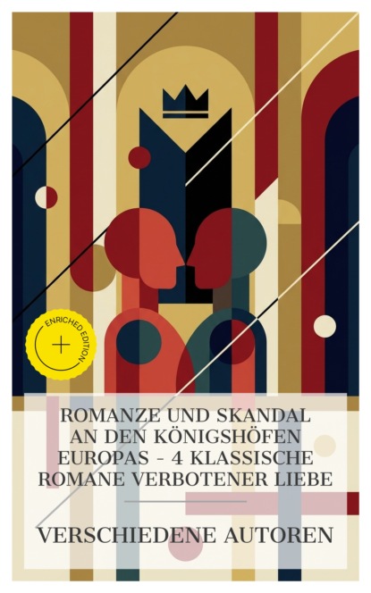 Romanze und Skandal an den Königshöfen Europas – 4 klassische Romane verbotener Liebe