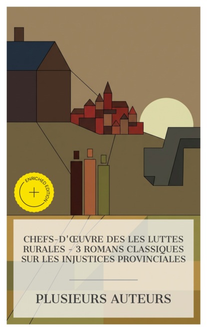 Chefs-d'œuvre des les Luttes Rurales – 3 Romans Classiques sur les Injustices Provinciales