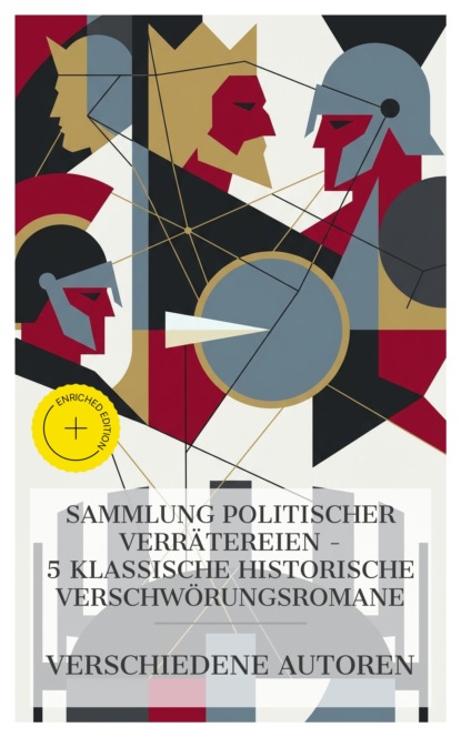 Sammlung politischer Verrätereien – 5 klassische historische Verschwörungsromane