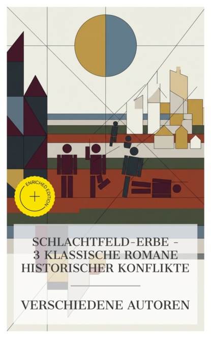 Schlachtfeld-Erbe – 3 klassische Romane historischer Konflikte