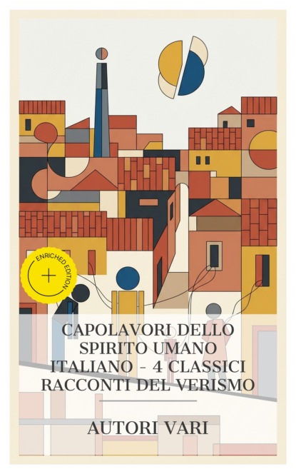 Capolavori dello Spirito Umano Italiano – 4 Classici Racconti del Verismo