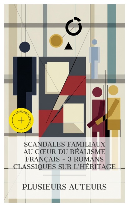Scandales Familiaux au Cœur du Réalisme Français - 3 Romans Classiques sur l'Héritage