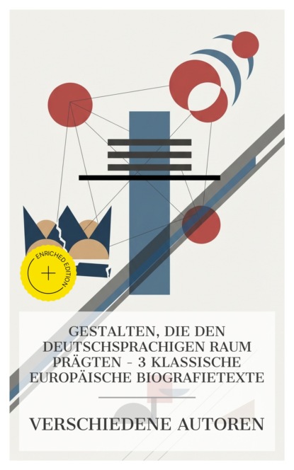 Gestalten, die den deutschsprachigen Raum prägten – 3 klassische europäische Biografietexte