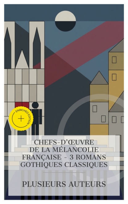 Chefs-d'œuvre de la Mélancolie Française - 3 Romans Gothiques Classiques