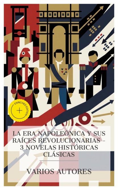 La era napoleónica y sus raíces revolucionarias – 3 novelas históricas clásicas