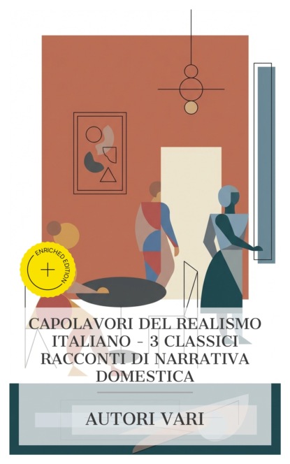Capolavori del realismo italiano – 3 classici racconti di narrativa domestica