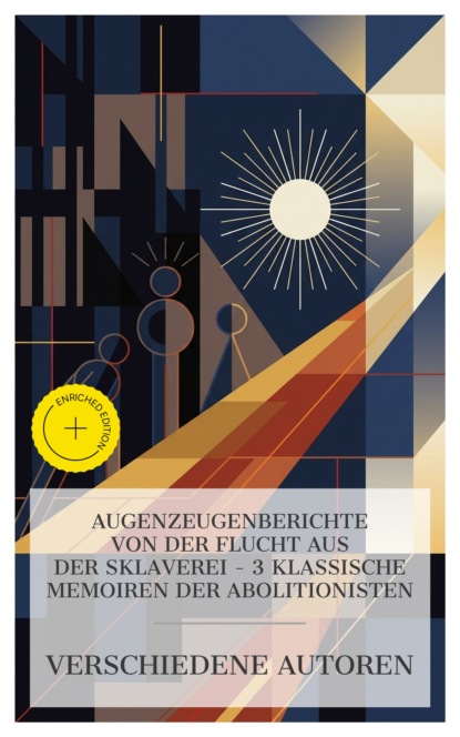Augenzeugenberichte von der Flucht aus der Sklaverei – 3 klassische Memoiren der Abolitionisten