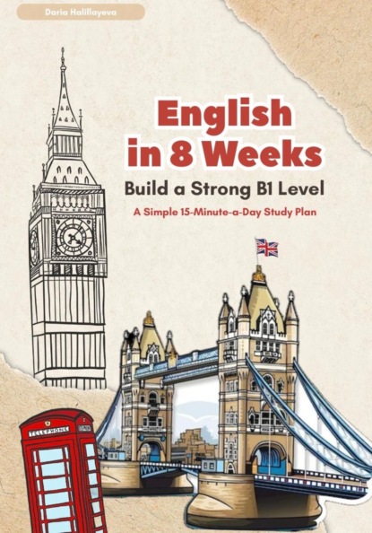 Halillayeva Daria: English In 8 Weeks: Build a Strong B1 Level