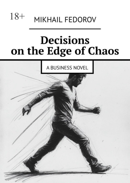 Decisions on the Edge of Chaos. A Business Novel