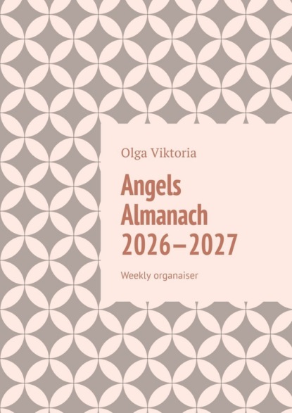 Olga Viktoria Angels Almanach 2026—2027. Weekly organaiser