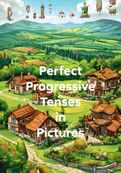 Perfect Progressive Tenses in Pictures