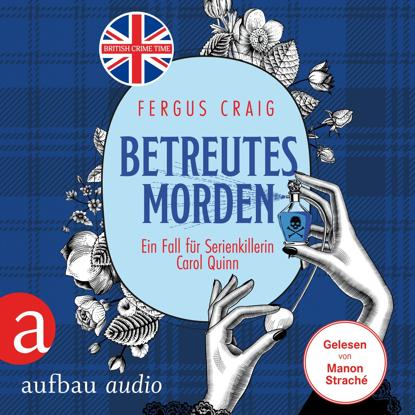

Betreutes Morden - Ein Fall fr Serienkillerin Carol Quinn - Ein Fall fr Serienkillerin Carol Quinn, Band 1 (Ungekrzt)