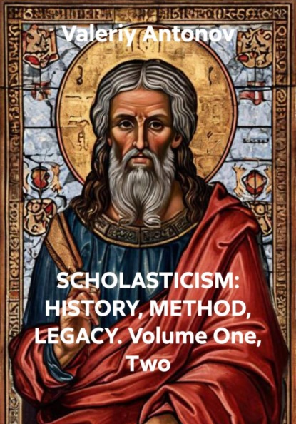 SCHOLASTICISM: HISTORY, METHOD, LEGACY. Volume One, Two