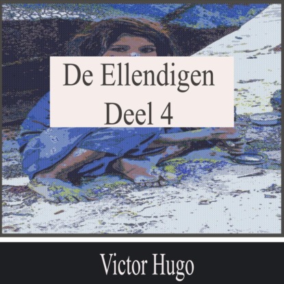 De Ellendigen – Deel 4