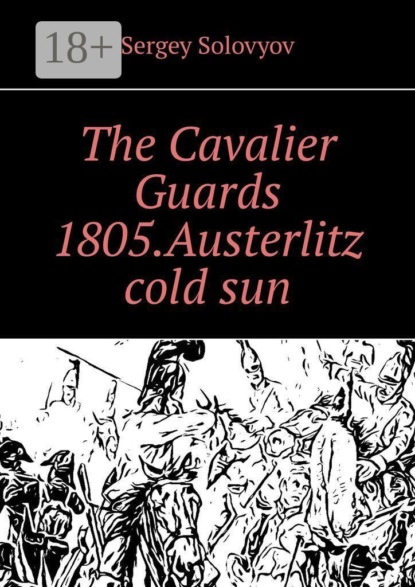 The Cavalier Guards 1805. Austerlitz cold sun