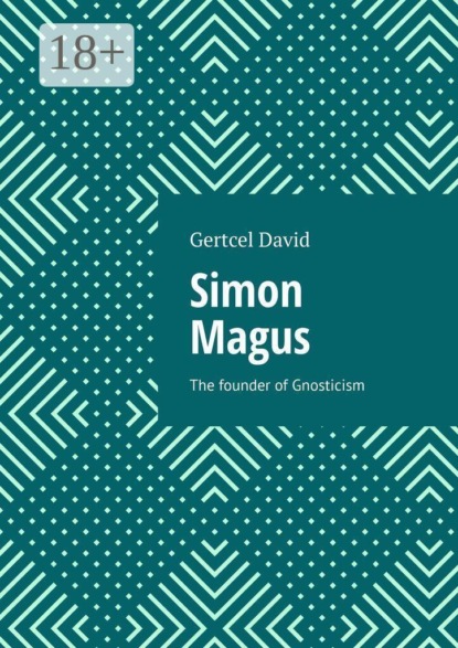 Simon Magus. The founder of Gnosticism