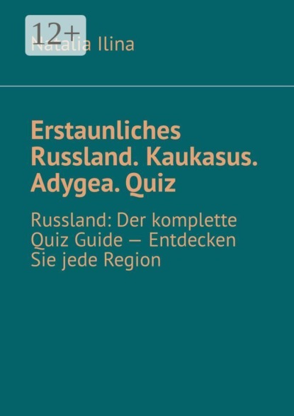 Erstaunliches Russland. Kaukasus. Adygea. Quiz. Russland: Der komplette Quiz Guide — Entdecken Sie jede Region