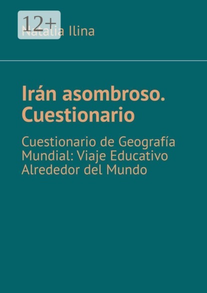 Irán asombroso. Cuestionario. Cuestionario de Geografía Mundial: Viaje Educativo Alrededor del Mundo