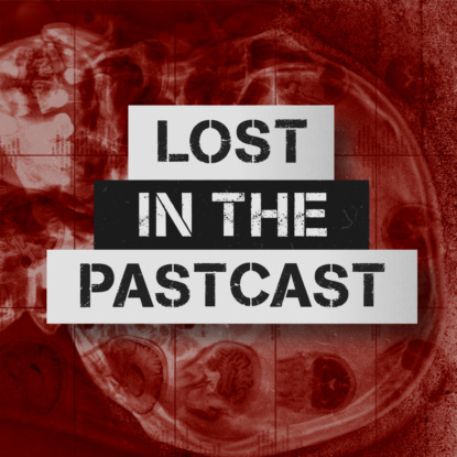 Lost In The Pastcast