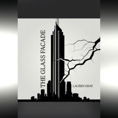 Аудиокнига «The Glass Facade», Lauren Gray