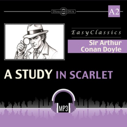 Аудиокнига «Этюд в багровых тонах. А2. A Study in Scarlet : А2», Артур Конан Дойл