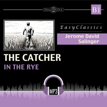 Аудиокнига «Над пропастью во ржи. B1. The Catcher in the Rye. B1», Дж. Д. Сэлинджер