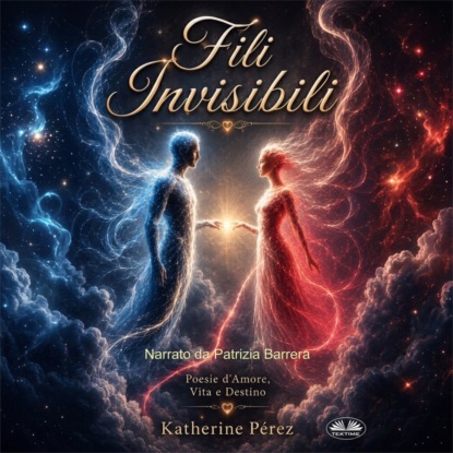 Fili Invisibili: Poesie D’Amore, Vita E Destino