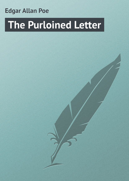 Edgar Allan Poe — The Purloined Letter