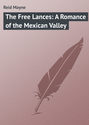 The Free Lances: A Romance of the Mexican Valley