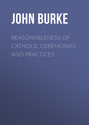 Reasonableness of Catholic Ceremonies and Practices