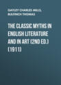 The Classic Myths in English Literature and in Art (2nd ed.) (1911)