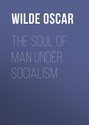 The Soul of Man under Socialism The Soul of Man under Socialism