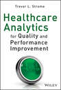 Healthcare Analytics for Quality and Performance Improvement