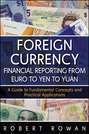 Foreign Currency Financial Reporting from Euro to Yen to Yuan. A Guide to Fundamental Concepts and Practical Applications