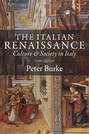 The Italian Renaissance. Culture and Society in Italy