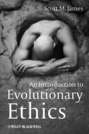 An Introduction to Evolutionary Ethics