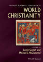 The Wiley-Blackwell Companion to World Christianity