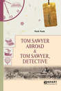 Tom Sawyer Abroad & Tom Sawyer, Detective