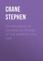 The Red Badge of Courage: An Episode of the American Civil War The Red Badge of Courage: An Episode of the American Civil War