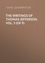 The Writings of Thomas Jefferson, Vol. 5 (of 9)