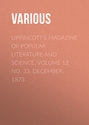 Lippincott\'s Magazine of Popular Literature and Science, Volume 12, No. 33, December, 1873