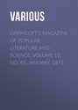 Lippincott\'s Magazine of Popular Literature and Science, Volume 15, No. 85, January, 1875