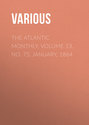 The Atlantic Monthly, Volume 13, No. 75, January, 1864