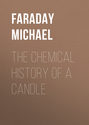 The Chemical History of a Candle The Chemical History of a Candle