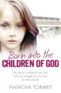 Born into the Children of God: My life in a religious sex cult and my struggle for survival on the outside