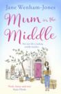 Mum in the Middle: Feel good, funny and unforgettable